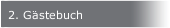 2. Gästebuch